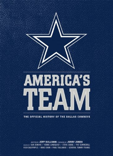 Americas Team: The Authorized History of the Dallas Cowboys Sullivan, Jeff