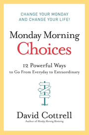 Monday Morning Choices: 12 Powerful Ways to Go from Everyday to Extraordinary used book depot