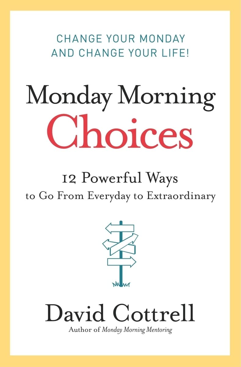 Monday Morning Choices: 12 Powerful Ways to Go from Everyday to Extraordinary used book depot
