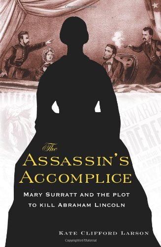 The Assassin's Accomplice: Mary Surratt and the Plot to Kill Abraham Lincoln used book depot
