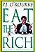 Eat the Rich: A Treatise on Economics ORourke, P J