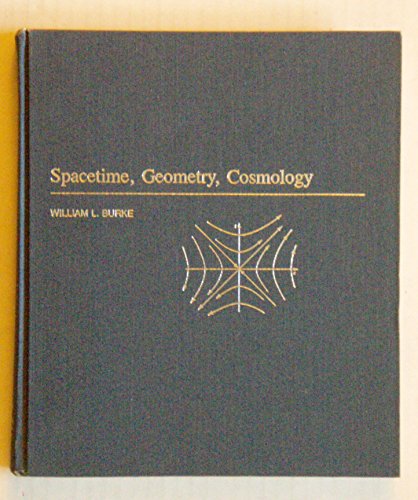 Spacetime, Geometry, Cosmology (A Series of Books in Astronomy)