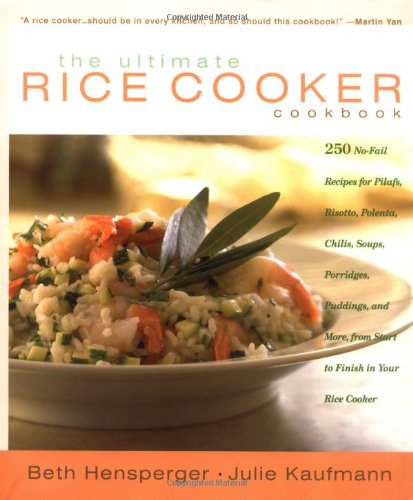 The Ultimate Rice Cooker Cookbook: 250 No-Fail Recipes for Pilafs, Risotto, Polenta, Chilis, Soups, Porridges, Puddings, and More, from Start to Finish in Your Rice Cooker used book depot