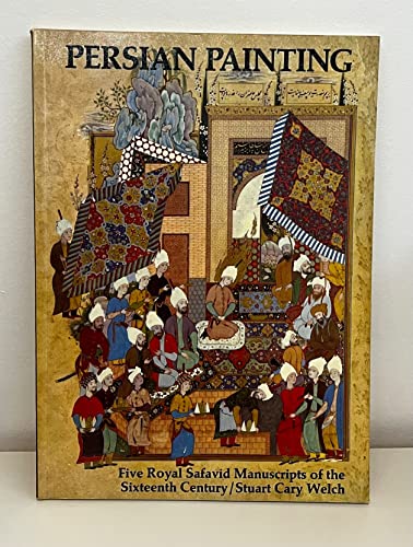 Persian Painting: Five Royal Safavid Manuscripts of the Sixteenth Century by Welch, Stuart Cary 1976 Hardcover Welch, Stuart Cary