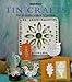 Tin Crafts: Over 20 Creative Projects for the Home Inspirations Series Maguire, Mary and Garrett, Michelle