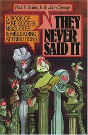They Never Said It: A Book of Fake Quotes, Misquotes, and Misleading Attributions used book depot