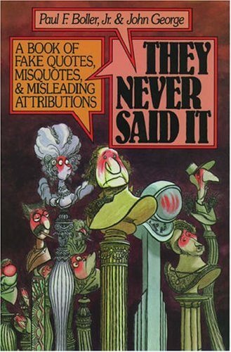 They Never Said It: A Book of Fake Quotes, Misquotes, and Misleading Attributions used book depot