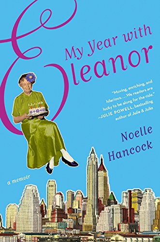 My Year with Eleanor: A Memoir Hancock, Noelle