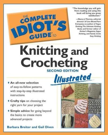 Complete Idiot's Guide to Knitting and Crocheting Illustrated, 2ndEdition (The Complete Idiot's Guide) used book depot