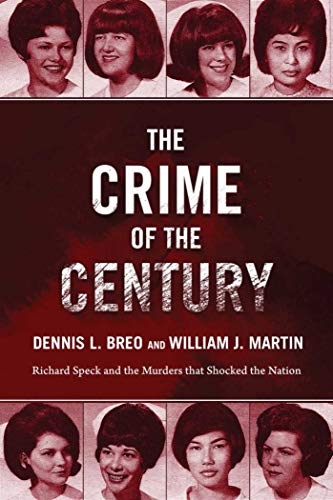 The Crime of the Century: Richard Speck and the Murders That Shocked a Nation [Paperback] Breo, Dennis L; Martin, William J and Kunkle, Bill