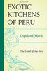 The Exotic Kitchens of Peru: The Land of the Inca Marks, Copeland