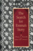 The Search for Emmas Story: A Model for Humanities Detective Work Marian Martinello; Ophelia Nelsen Weinheimer and Thomas H Robinson