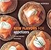WilliamsSonoma New Flavors for Appetizers: Classic Recipes Redefined New Flavors For Series Sherman, Amy