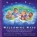 Welcoming Ways: Creating Your Babys Welcome Ceremony With the Wisdom of World Traditions Gossline, Andrea Alban; Bossi, Lisa Burnett and Lisa, Burnett Bossi