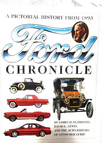 Ford Chronicle: A Pictorial History from 1893 Flammang, James M and Lewis, David Lanier