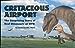 Cretaceous airport: The surprising story of real dinosaurs at DFW Jacobs, Louis L