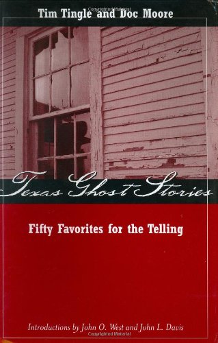 Texas Ghost Stories: Fifty Favorites for the Telling Tingle, Tim and Moore, Doc