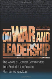 On War and Leadership: The Words of Combat Commanders from Frederick the Great to Norman Schwarzkopf used book depot