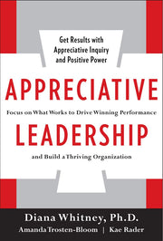 Appreciative Leadership: Focus on What Works to Drive Winning Performance and Build a Thriving Organization used book depot