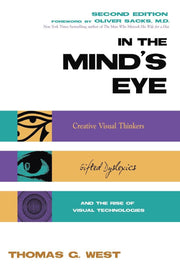 In the Mind's Eye: Visual Thinkers, Gifted People With Dyslexia and Other Learning Difficulties, Computer Images and the Ironies of Creativity used book depot
