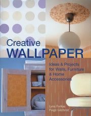 Creative Wallpaper: Ideas & Projects for Walls, Furniture & Home Accessories
