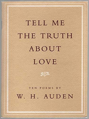 Tell Me the Truth About Love: Ten Poems Auden, W H