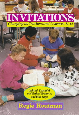 Invitations: Changing as Teachers and Learners K12 [Paperback] Routman, Regie