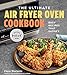 The Ultimate Air Fryer Oven Cookbook: Easy Recipes That Satisfy [Paperback] Morante, Coco