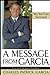 A Message from Garcia: Yes, You Can Succeed [Hardcover] Garcia, Charles Patrick and Escalante, Jaime