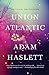 Union Atlantic: A Novel Lambda Literary Award [Paperback] Haslett, Adam