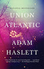 Union Atlantic: A Novel Lambda Literary Award [Paperback] Haslett, Adam