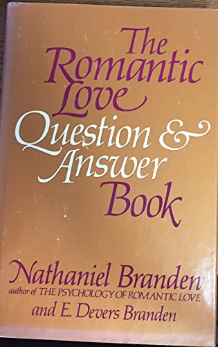 The Romantic Love Question and Answer Book Nathaniel Branden and E Devers Branden