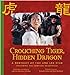 Crouching Tiger, Hidden Dragon: A Portrait of the Ang Lee Film Pictorial Moviebook Lee, Ang; Schamus, James; Corliss, Richard and Bordwell, David