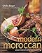 Modern Moroccan: Ancient Traditions, Contemporary Cooking Basan, Ghillie