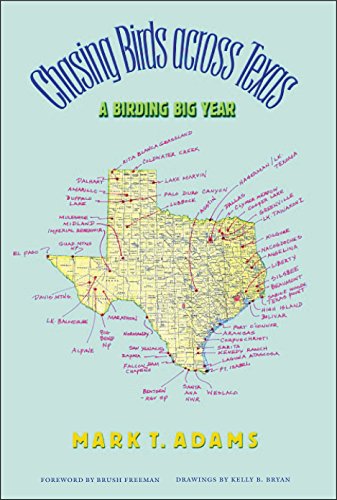Chasing Birds across Texas: A Birding Big Year Volume 35 Louise Lindsey Merrick Natural Environment Series [Paperback] Mark Thomas Adams