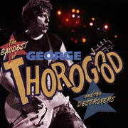 The Baddest of George Thorogood and the Destroyers used book depot