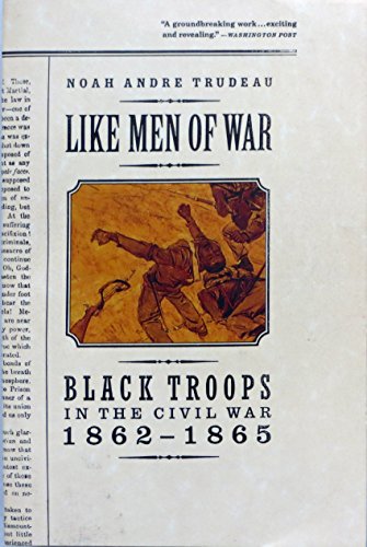 Like Men of War: Black Troops in the Civil War 1862-1865