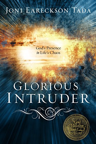 Glorious Intruder: Gods Presence in Lifes Chaos [Paperback] Tada, Joni Eareckson