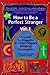How to Be a Perfect Stranger 1st Ed, Vol 1: The Essential Religious Etiquette Handbook Magida, Arthur J