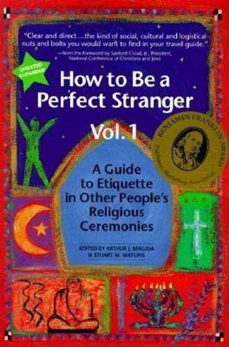 How to Be a Perfect Stranger 1st Ed, Vol 1: The Essential Religious Etiquette Handbook Magida, Arthur J