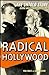 Radical Hollywood: The Untold Story Behind Americas Favorite Movies [Paperback] Buhle, Paul and Wagner, David