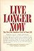 Live Longer Now: The First One Hundred Years of Your Life [Paperback] Pritikin