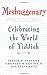 Meshuggenary: Celebrating the World of Yiddish Stevens, Payson R; Steinmetz, Sol and Levine, Charles M