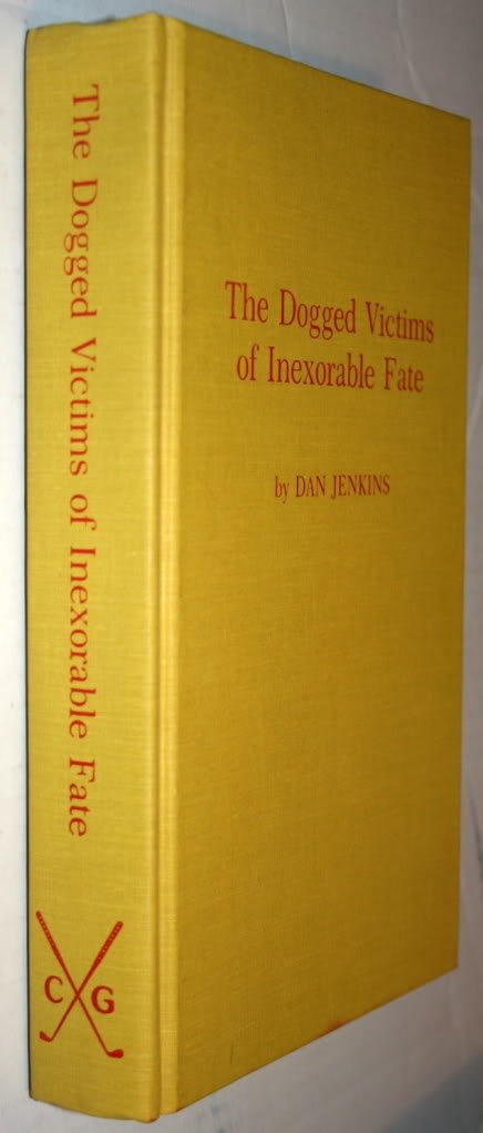The Classics of Golf Edition of The Dogged Victims of Inexorable Fate. 1985. Cloth. used book depot