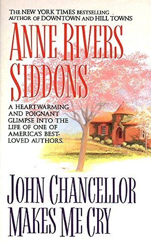 John Chancellor Makes Me Cry Siddons, Anne Rivers
