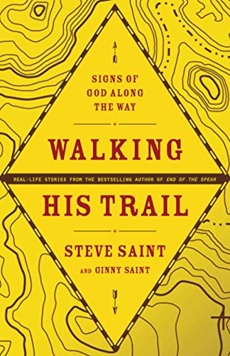 Walking His Trail [Paperback] Saint, Steve and Saint, Ginny