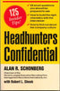 Headhunters Confidential 125 Insider Secrets to Landing Your Dream Job Schonberg, Alan R and Shook, Robert L