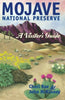 Mojave National Preserve: A Visitors Guide Travel and Local Interest [Paperback] McKinney, John and Rae, Cheri