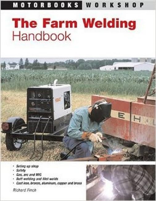 The Farm Welding Handbook (Motorbooks Workshop)