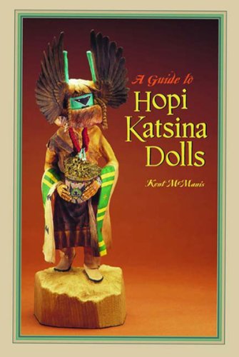 A Guide to Hopi Katsina Dolls McManis, Kent and Stancliff, Robin